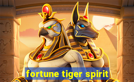 fortune tiger spirit